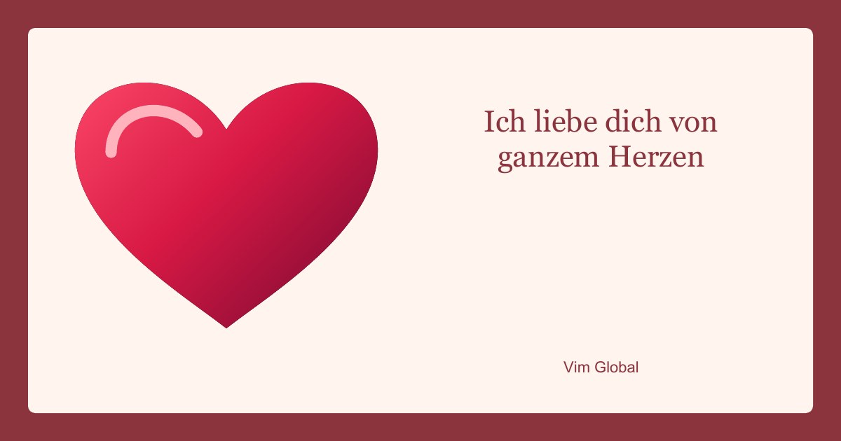 Ich liebe dich von ganzem Herzen